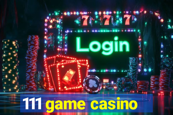 111 game casino